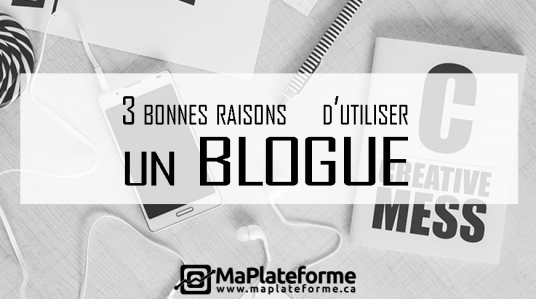 3 bonnes raisons d’utiliser un blogue d’entreprise