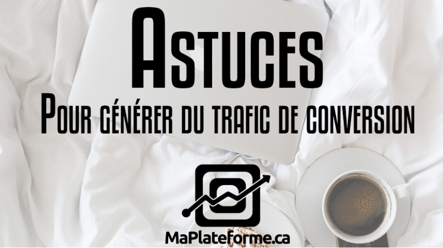 Astuces pour générer du trafic de conversion 