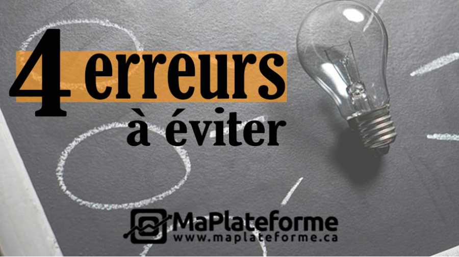  4 erreurs qui peuvent nuire à votre entreprise